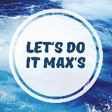 Let's do it Max's? Video for you