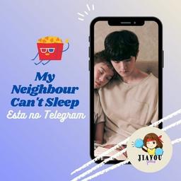 C-Drama My Neighbour Can't Sleep (Jiayou Fansub