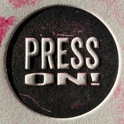 PRESS ON!