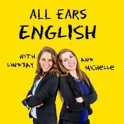 All Ears Englischer Podcast | Lindsay McMahon und Michelle Kaplan | amerikanisches Englisch